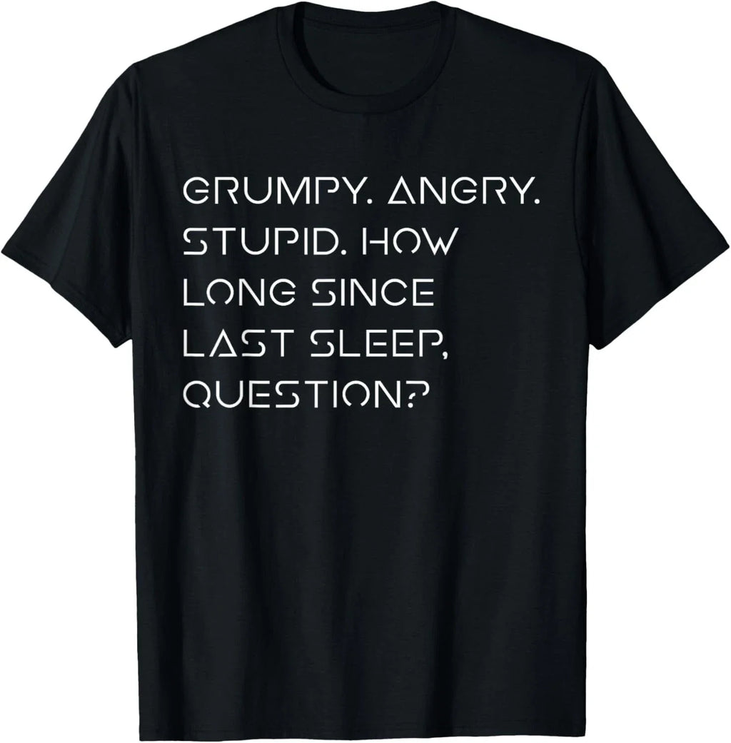 Grumpy Angry Stupid No Sleep Funny Quote Sci-Fi Lover Humor unisex T-Shirt