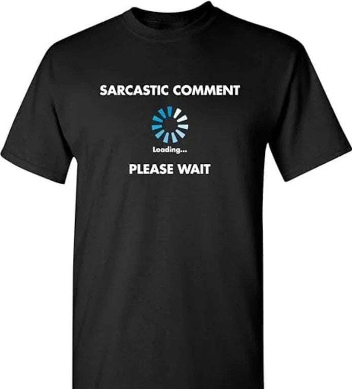 Sarcastic Comment Loading Novelty Sarcastic Novelty Gift Ideas Funny T Shirt
