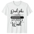 Dad Joke Loading Please Wait Family Mens T-Shirt Funny Dad Gift