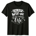 WTF-Ing My Way Through Life T-Shirt Sarcastic Adult Humor Tee