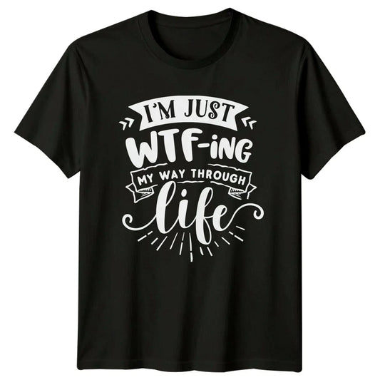 WTF-Ing My Way Through Life T-Shirt Sarcastic Adult Humor Tee