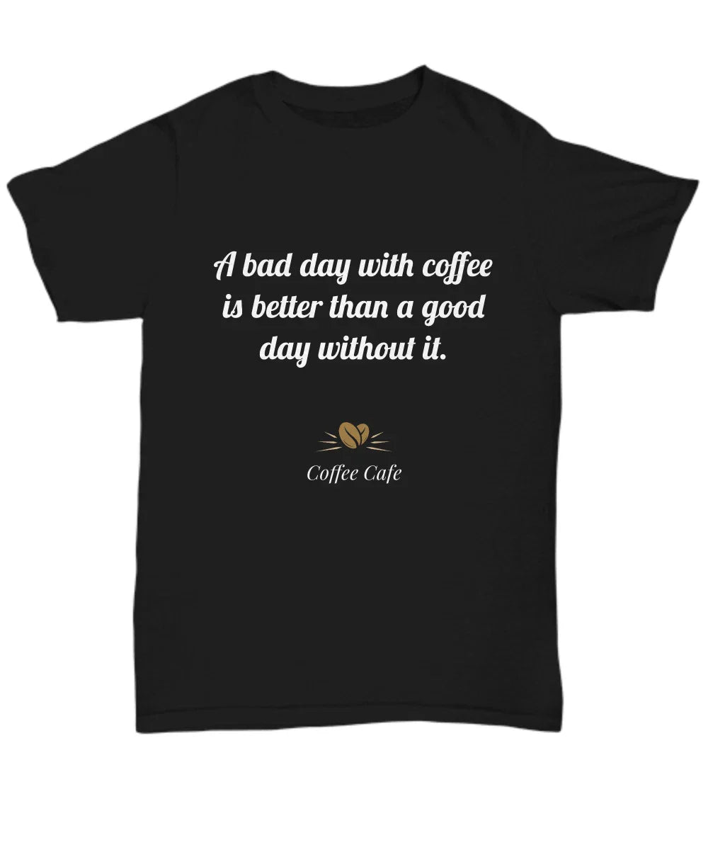 Coffee Shirt - Unisex Tee