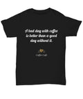 Coffee Shirt - Unisex Tee