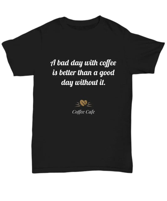 Coffee Shirt - Unisex Tee