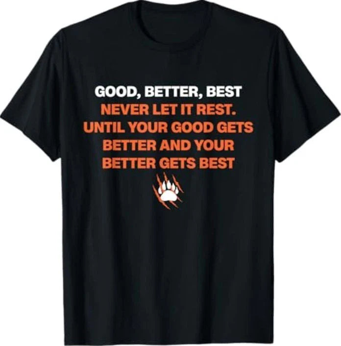 NEW Good Better Best Never let it Rest Quote for Men Women T-Shirt