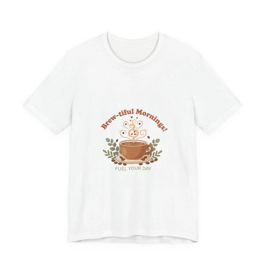 Brew-tiful Mornings Coffee Tee | latte art design, caffeine quote