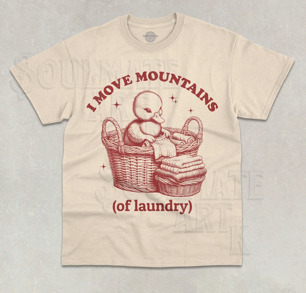 I Move Mountains (of laundry) T-Shirt Funny Meme Cute Ducky Graphic Shirt