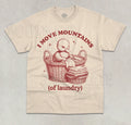 I Move Mountains (of laundry) T-Shirt Funny Meme Cute Ducky Graphic Shirt