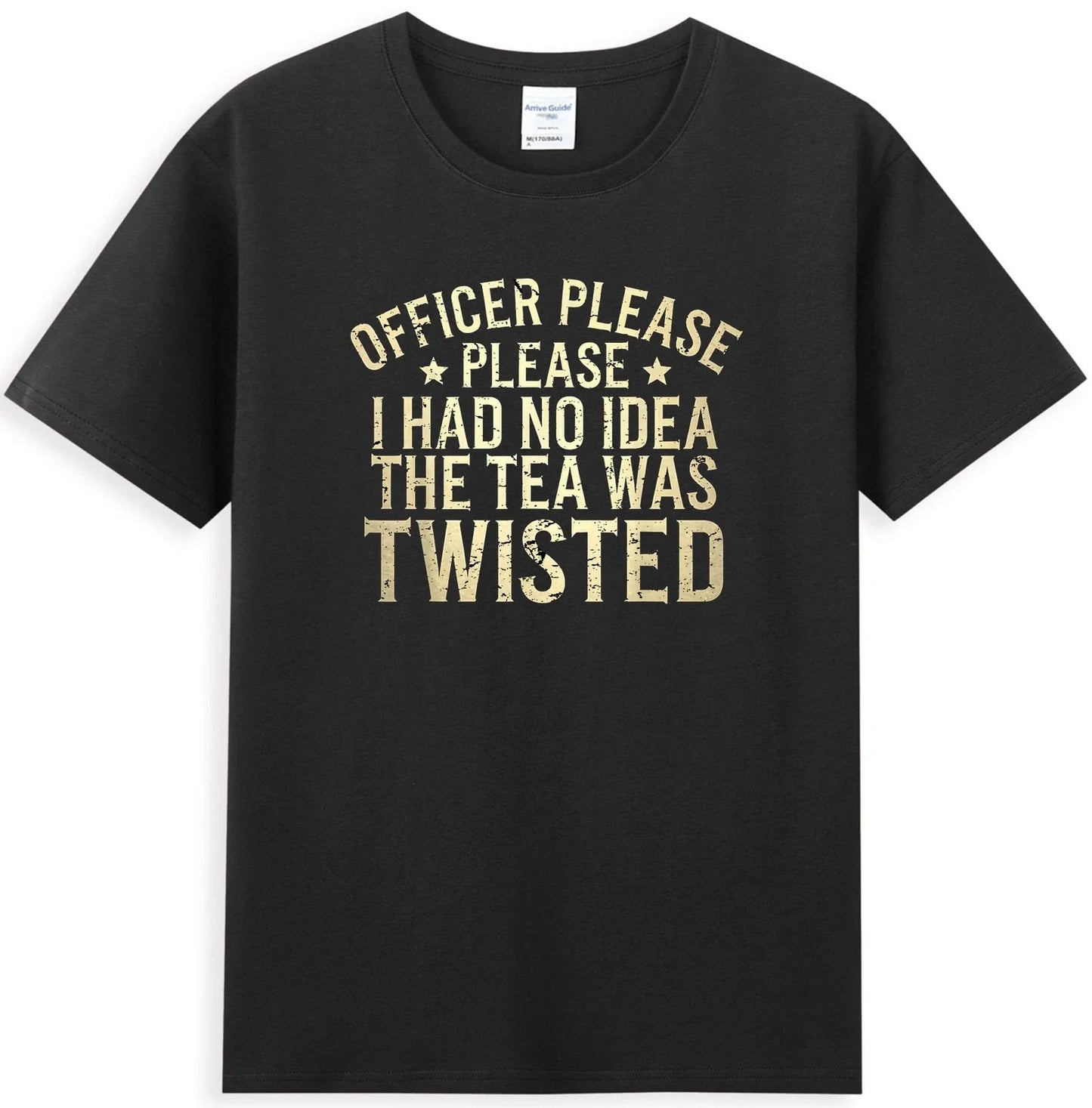 Officer Please I Had No Idea The Tea Was Twisted Funny Quote T-Shirt