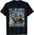 Call Me Ranch Cause I Be Dressing Funny Raccoon Meme T-Shirt