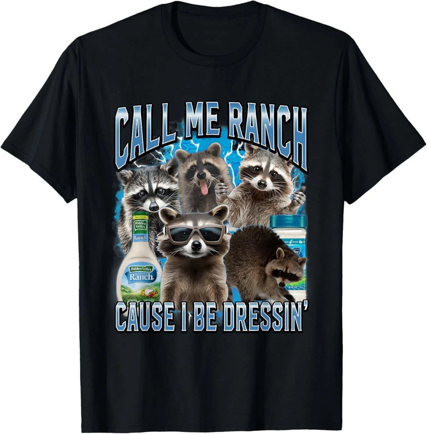 Call Me Ranch Cause I Be Dressing Funny Raccoon Meme T-Shirt