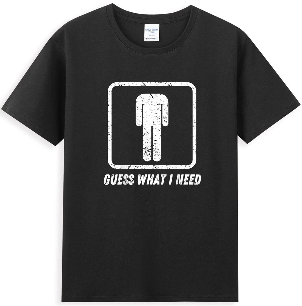 Gue*s What I Need Funny Meme Sarcastic Quote  T-Shirt