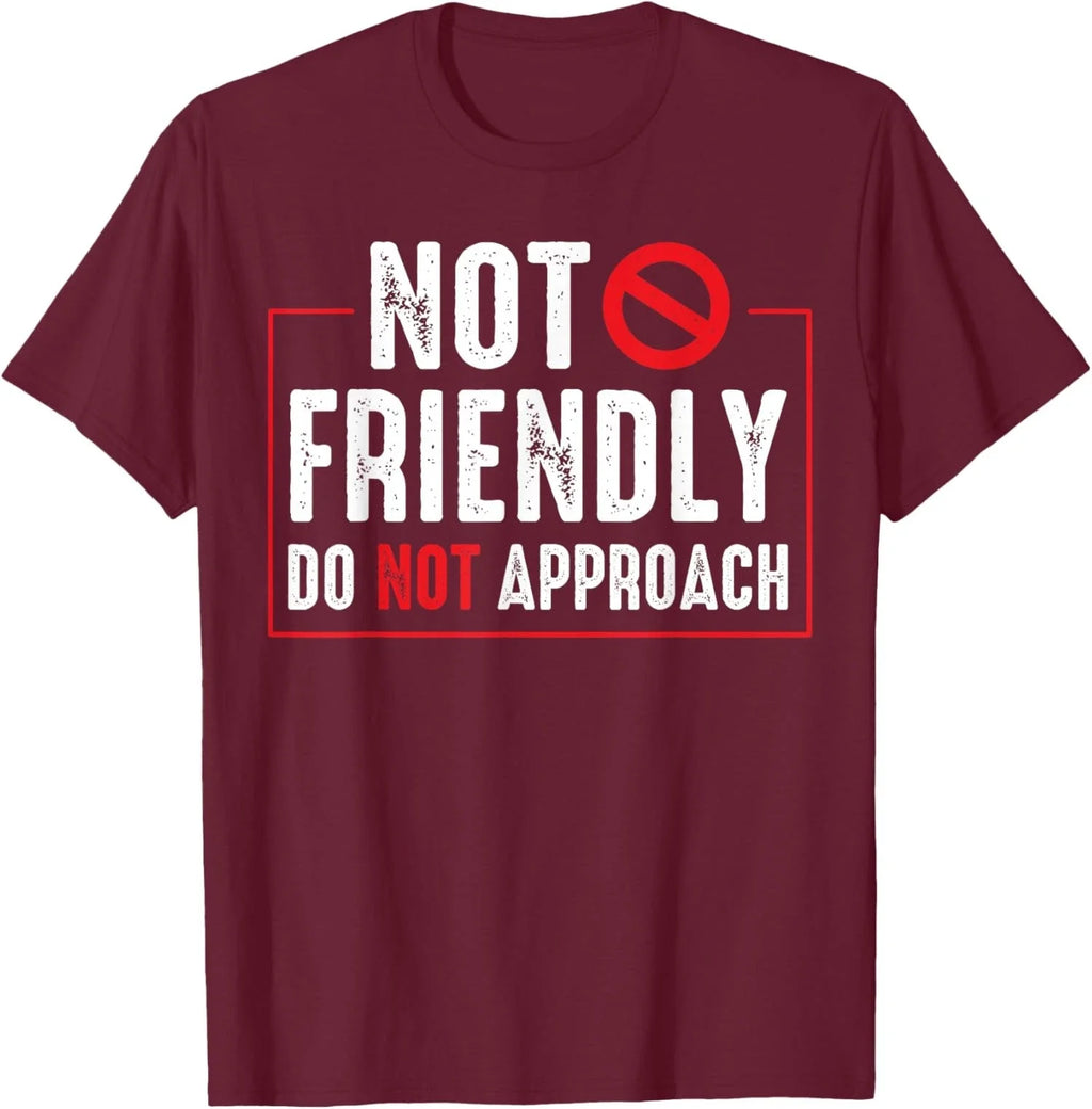 Not Friendly Do Not Approach Witty Introvert Tee Unisex T-Shirt