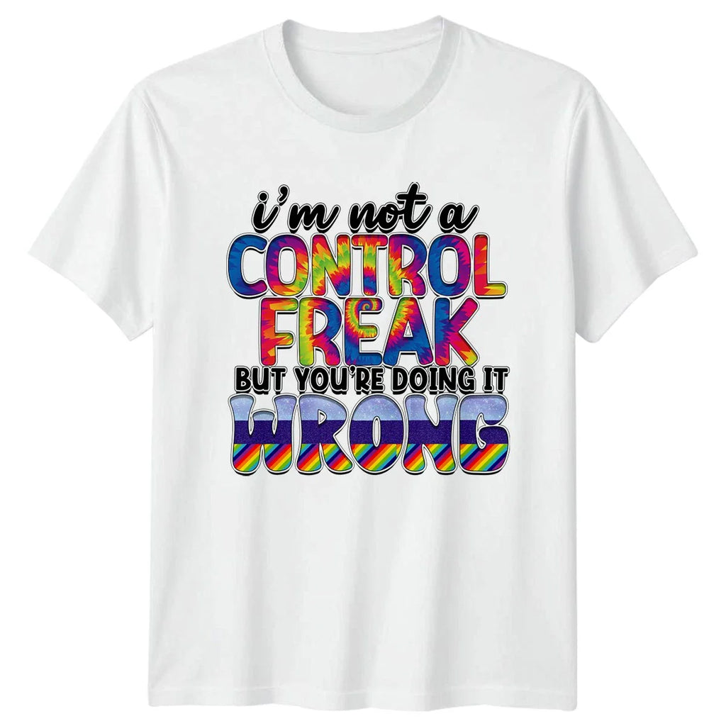 Im Not A Control Freak T-Shirt Sarcasm Humor Birthday Gift For Him And Her