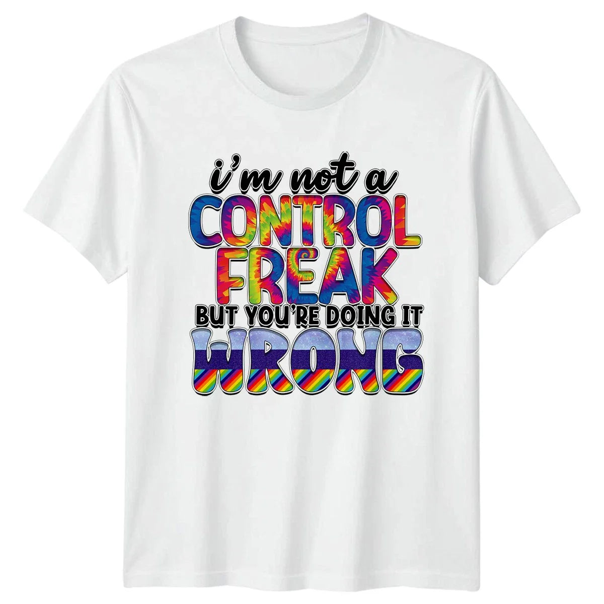 Im Not A Control Freak T-Shirt Sarcasm Humor Birthday Gift For Him And Her