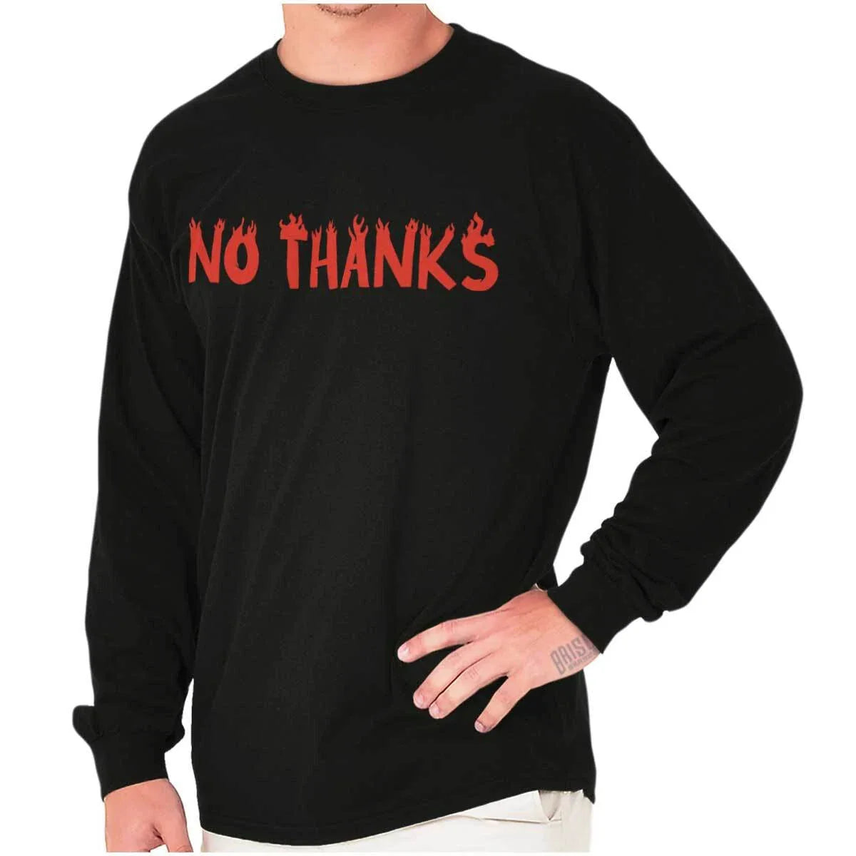 Funny Sarcastic Humor No Thanks Attitude Long Sleeve Tshirt for Men or Women