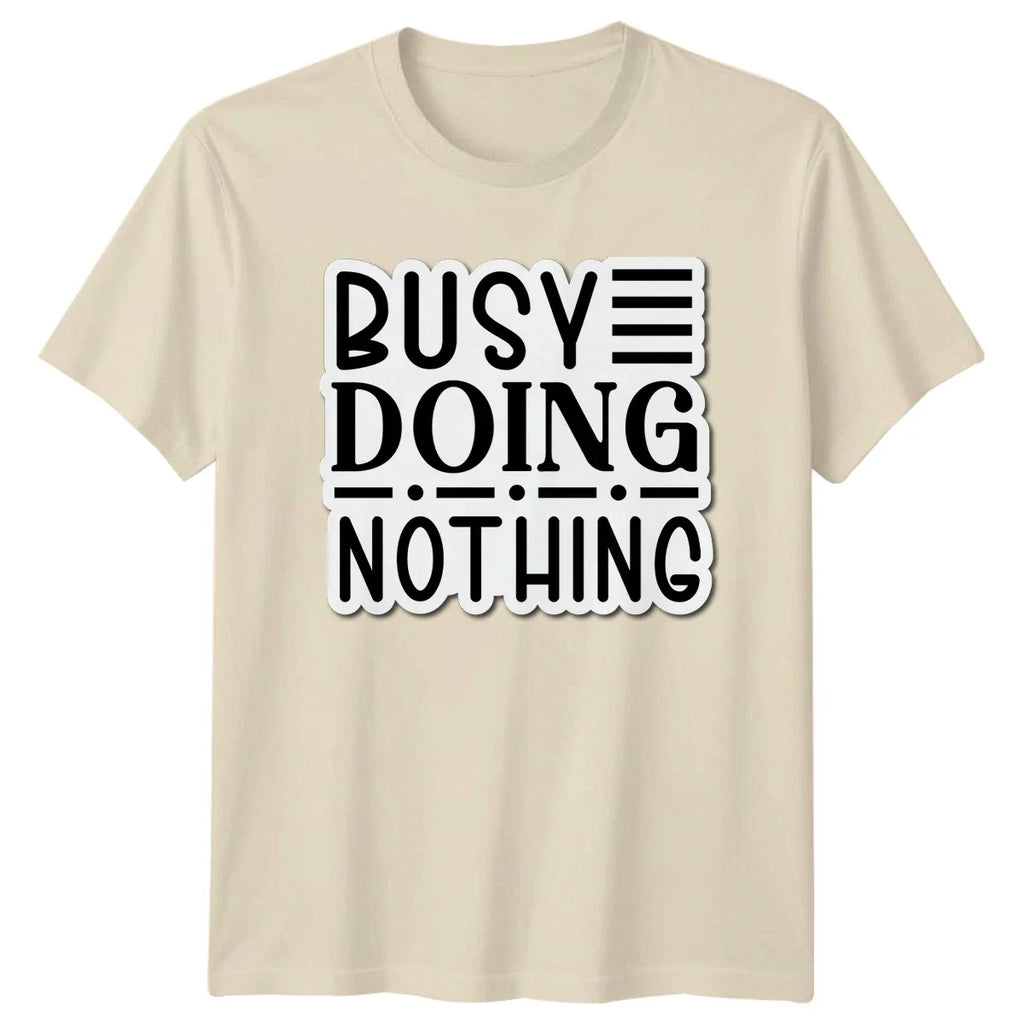 Busy Doing Nothing T-Shirt Sarcasm Humor Birthday Gift For Him And Her