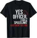 Yes Officer Speeding Shirt - For Car Enthusiasts _ Mechanics Gift Unisex T-Shirt