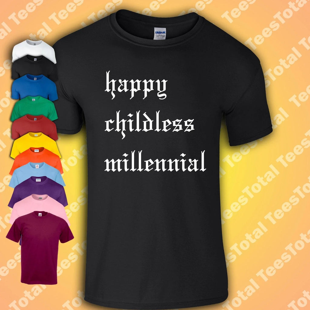 Happy Childless Millennial T-Shirt | Funny | Parenting | Adulting