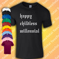 Happy Childless Millennial T-Shirt | Funny | Parenting | Adulting