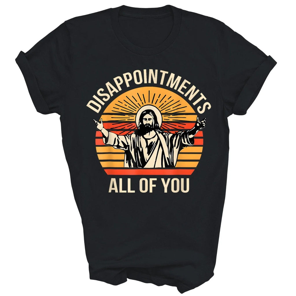 Disappointments All Of You Jesus Christian Unisex Shirt Gift