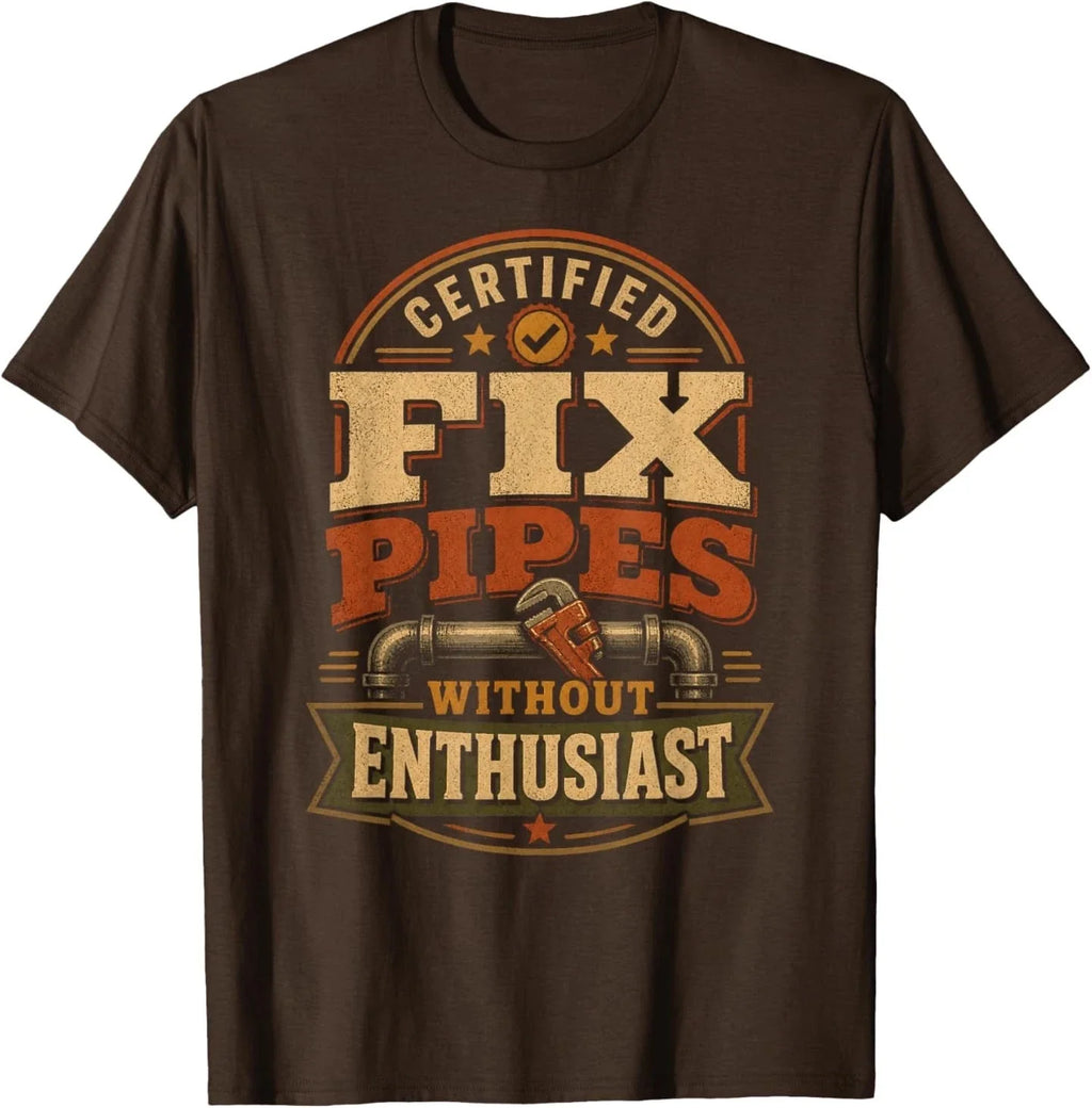 Certified Fix Pipes Without Enthusiast Funny Meme T-Shirt