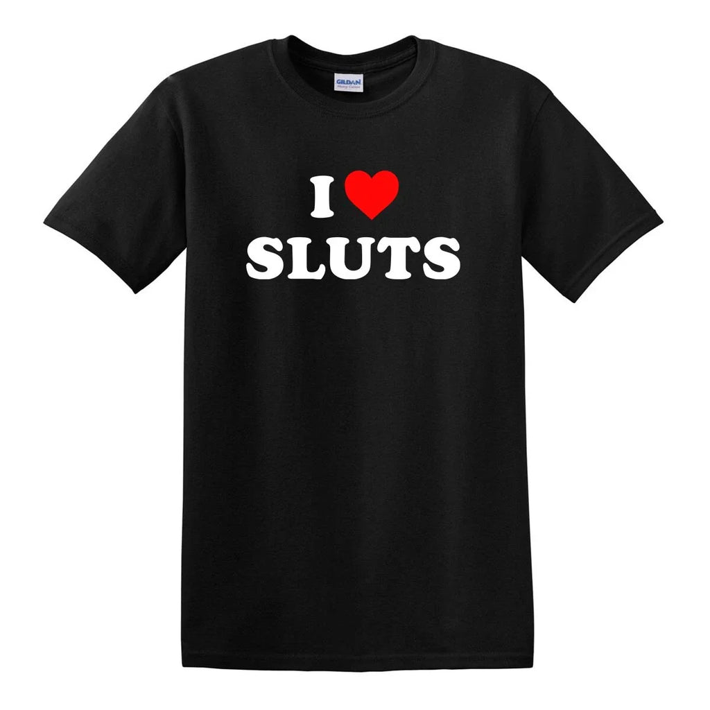 I HEART SLUTS LOVE JOKE GAG FUNNY COLLEGE NAUGHTY ADULT HUMOR T-SHIRT TEE