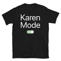 Karen Mode On Internet Meme Entitled Woman Humor Short-Sleeve Unisex T-Shirt