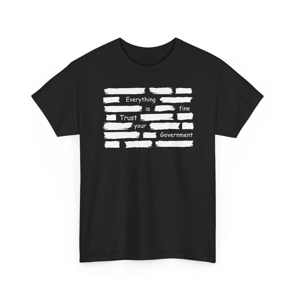 Everything Is Fine Trust Your Government Meme Shirt, Sarcastic Political