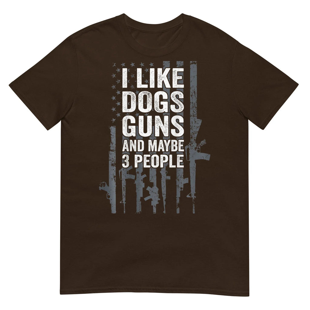 I Like Dogs Guns And Maybe 3 People - Funny Gun  T-Shirt