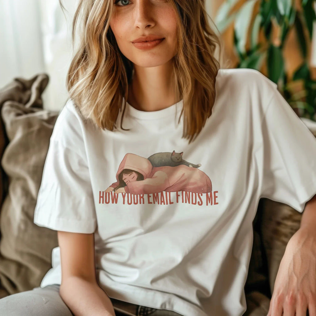 How Your Email Finds Me Shirt Funny Office Humor Cat Lover Graphic Tee White