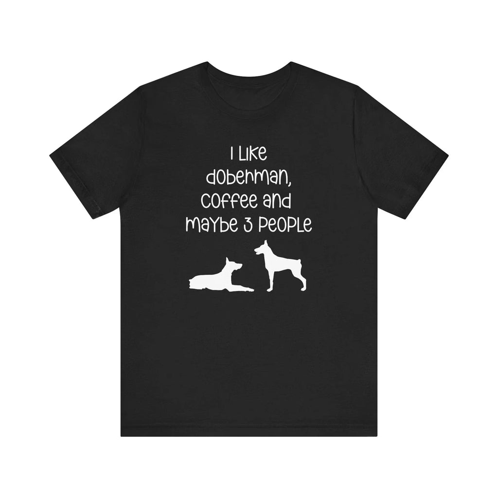 Doberman Pinscher Coffee Lover Shirt - Cute Tee and Dobie Lover Gift for Dog Mom