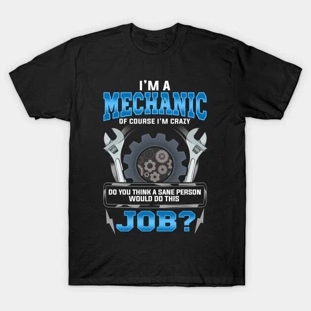 Crazy Mechanic Funny Quote Humor Sayings Gift T-Shirt Made in Australia Size S-5