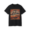 Funny Graphic Tee, Humorous Quote Shirt, Sarcastic Saying Top, Not My Circus Not