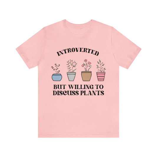 Introverted But Willing to Discuss Plants tshirt Unisex Jersey Short Sleeve Tee