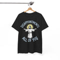 Disappointments Meme T-Shirt | Funny Joke Christian Tee | Hilarious Shirt