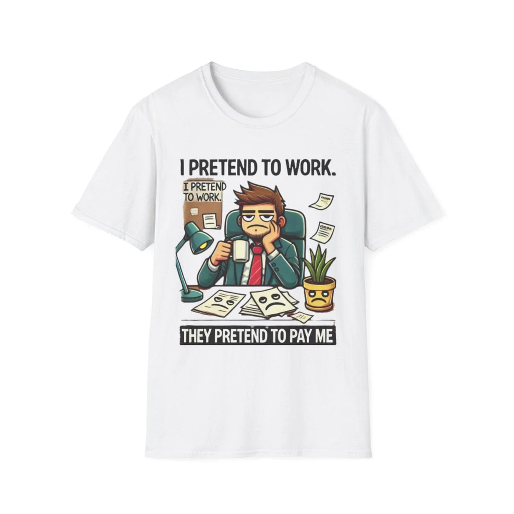 I Pretend to Work Unisex Softstyle T-Shirt | Fun Office Humor Tee