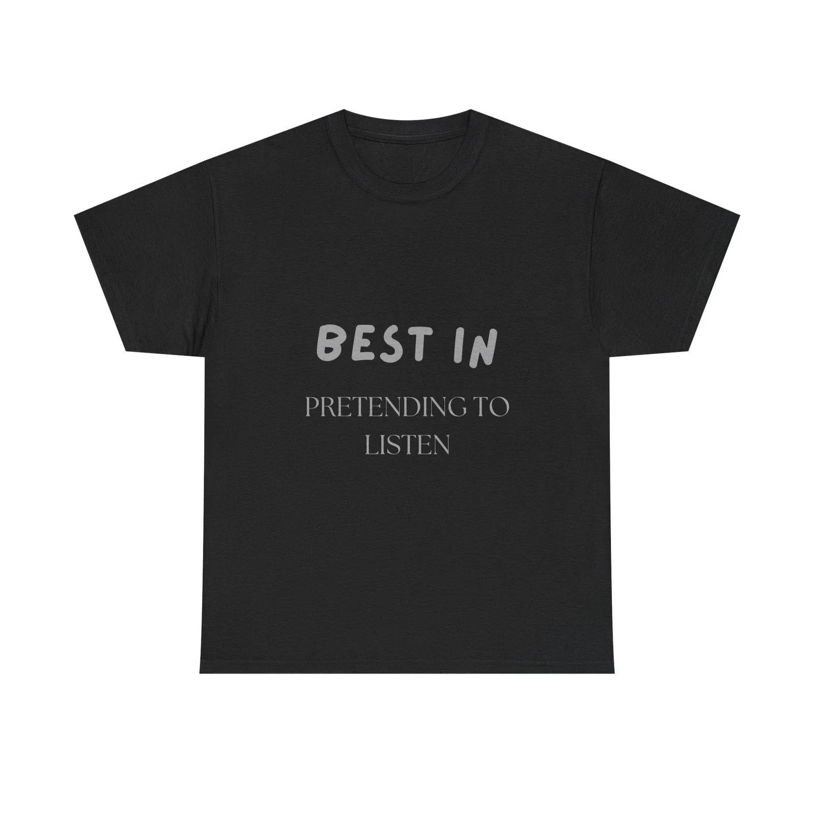 Best in Pretending to Listen Shirt Funny Sarcastic T-Shirt for Adults