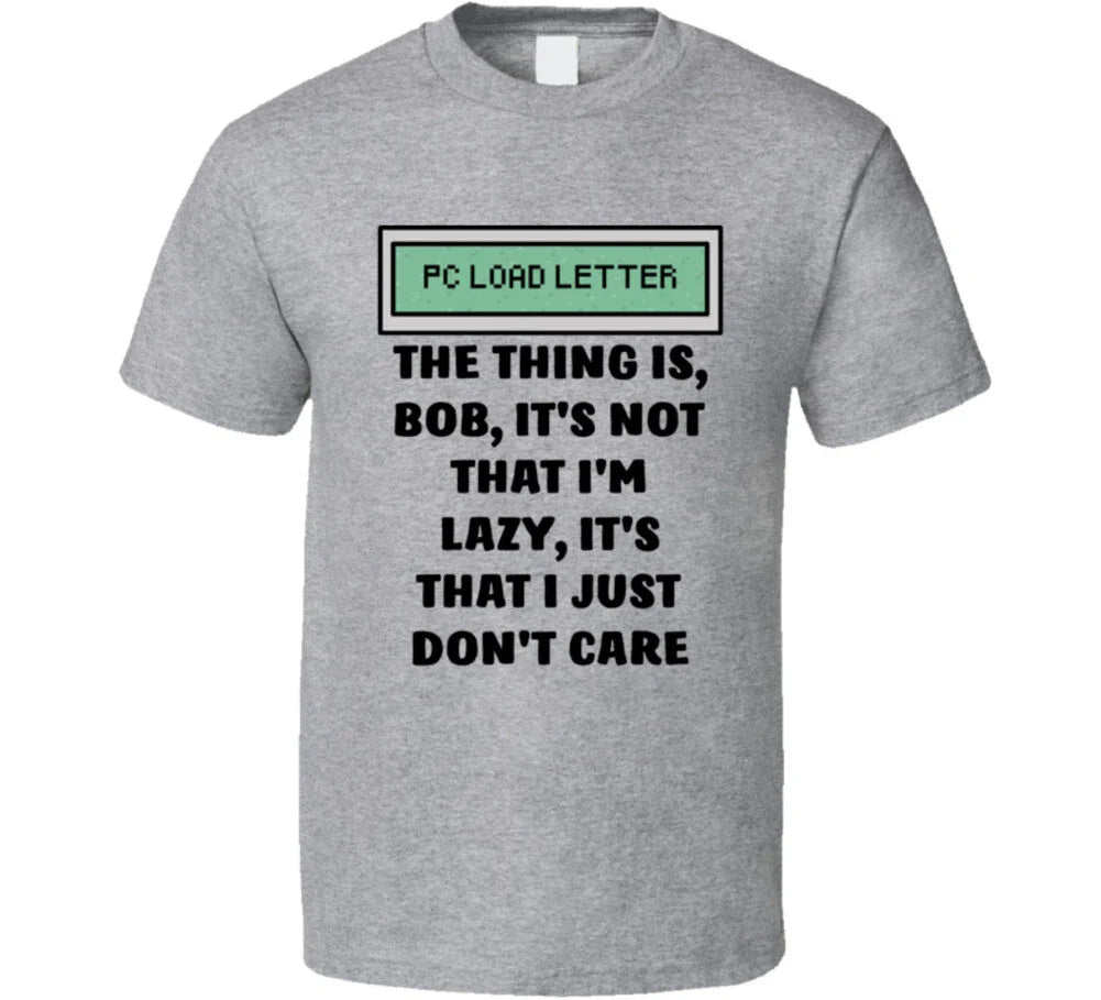 Office Space Pc Load Letter The Thing Is, Bob, It's Not That I'm Lazy, It's That