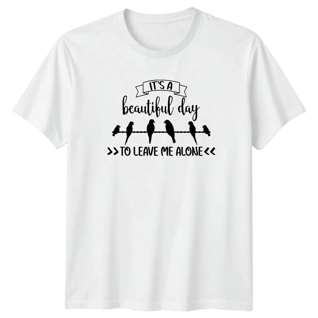 Its A Beautiful Day To Leave T-Shirt Introvert Bird Watching Birthday Gift