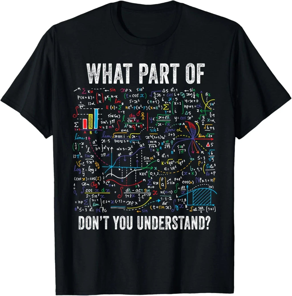 What Part of Don’t You Understand Funny Math Sarcastic T-Shirt