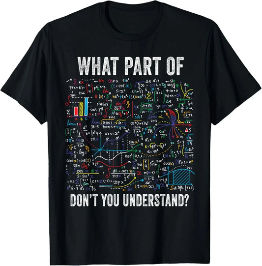 What Part of Don’t You Understand Funny Math Sarcastic T-Shirt