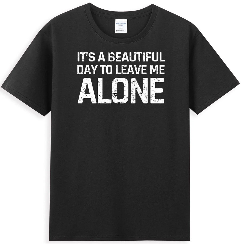 It's A Beautiful Day To Leave Me Alone Funny Sarcastic Humor Men's T-Shirt