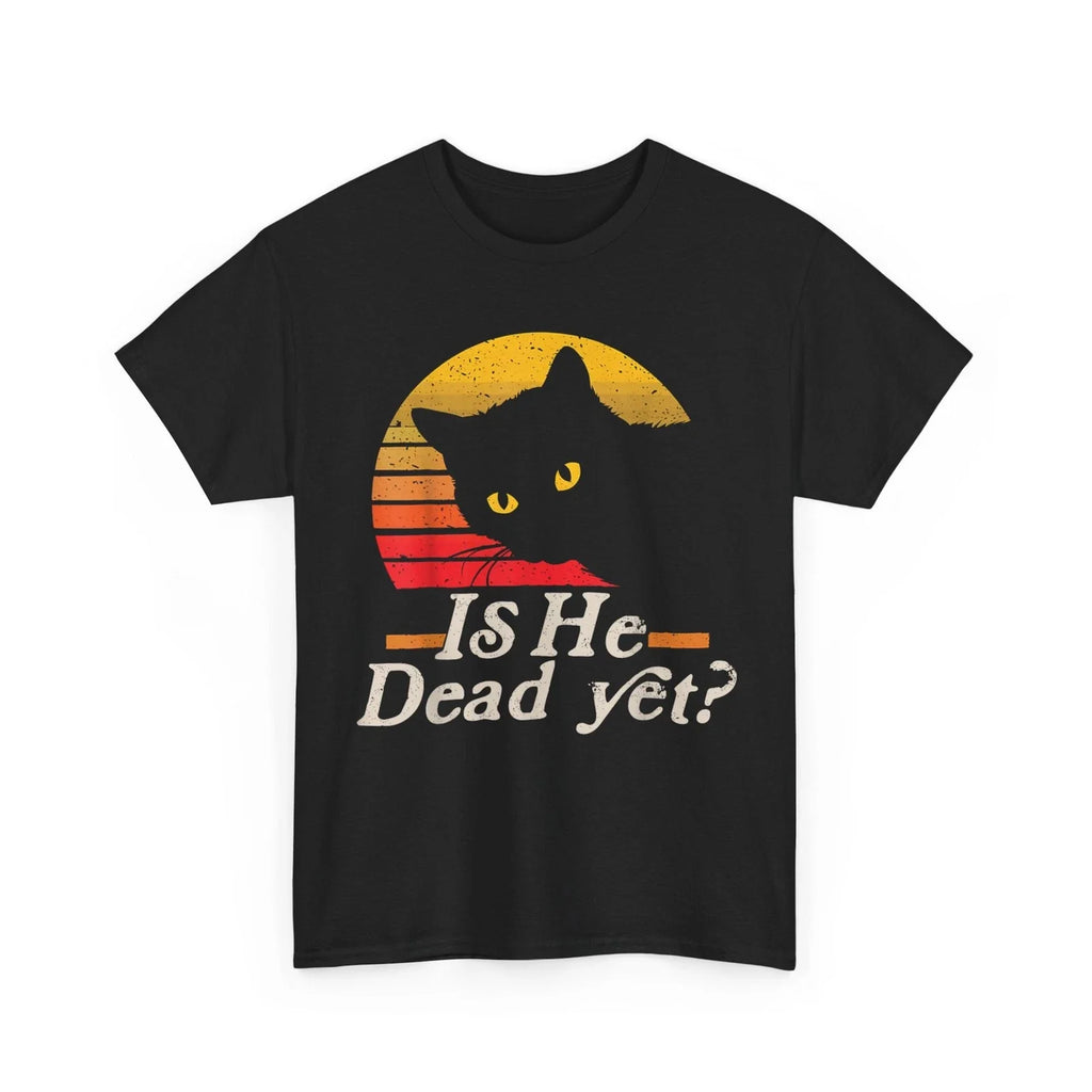 Is He Vintage Dead Yet Funny Saying Dark Humor Gifts T-Shirt