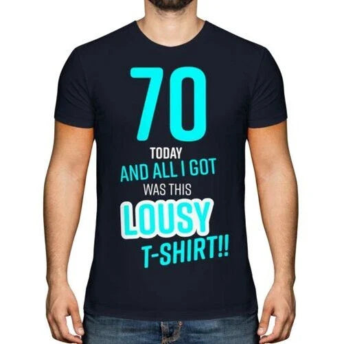 FUNNY 70TH BIRTHDAY PRESENT LOUSY T-SHIRT MENS TOP GIFT BLUE NOVELTY JOKE 70 DAD