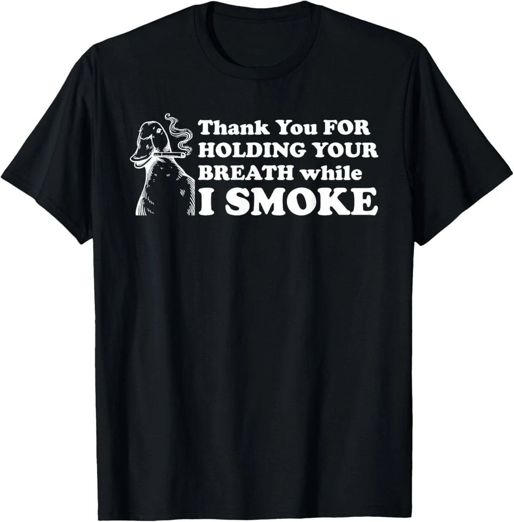 Thank You, for Holding Your Breath, Sarcastic T-Shirt