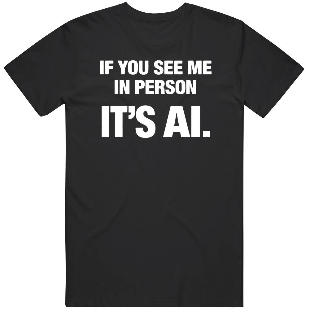 If You See Me In Person It's AI Funny Gag Meme Cool  Gift V2 T Shirt