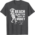Dad Jokes Beach Better Have My Money T-Shirt