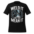 Weld It Like You Mean It T-Shirt Welding Humor Graphic Tee Gift for Welders Men