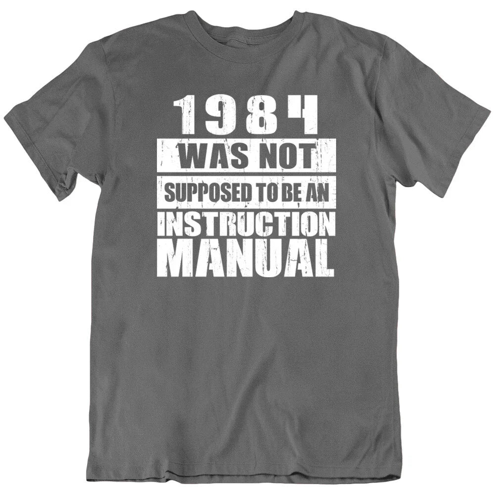 1984 Was Not Supposed, Manual Sarcastic Quotes Funny Birthday T Shirt Gift New
